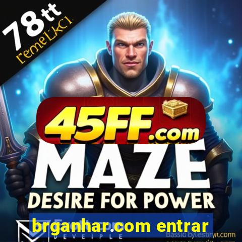 brganhar.com entrar